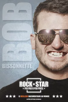 Bob Bissonnette: Rockstar. Pis pas à peu près