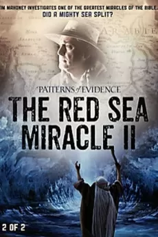 Patterns of Evidence: The Red Sea Miracle II