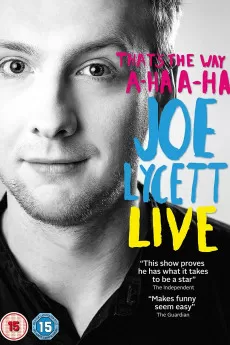 That's the Way, A-Ha, A-Ha, Joe Lycett: Live