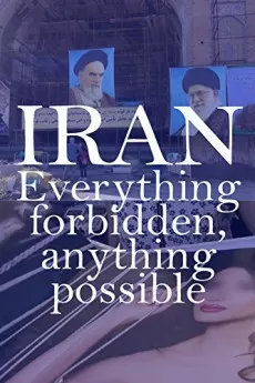 Iran: Everything Forbidden, Anything Possible