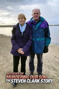 Accused of Murdering Our Son - The Steven Clark Story