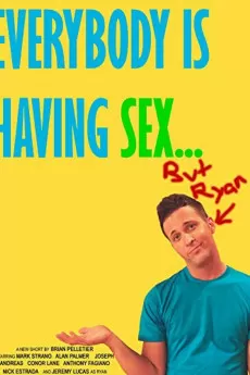 Everybody Is Having Sex... But Ryan