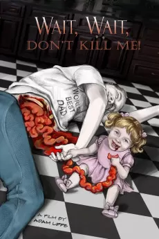 Wait, Wait, Don't Kill Me