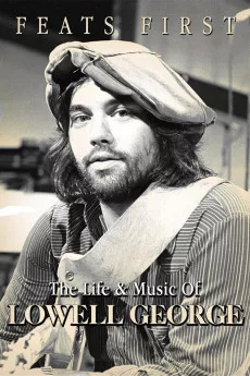 Feats First: The Life & Music of Lowell George