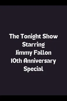 The Tonight Show Starring Jimmy Fallon 10th Anniversary Special