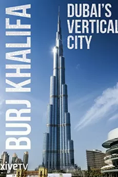 Burj Khalifa: Dubai's Vertical City (TV Movie 2011)